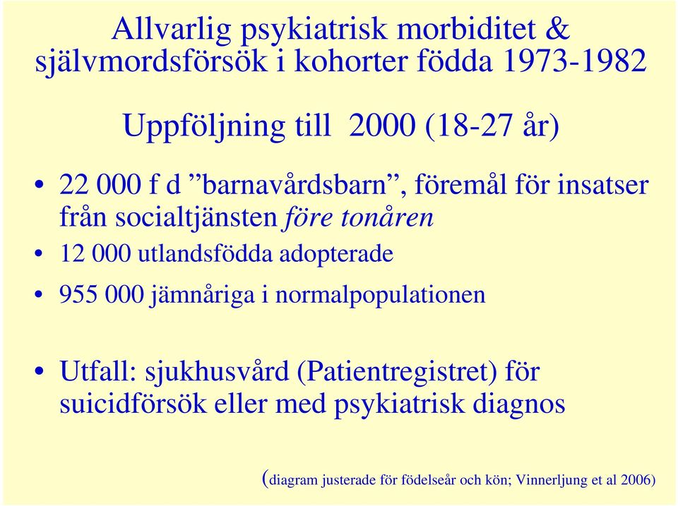 utlandsfödda adopterade 955 000 jämnåriga i normalpopulationen Utfall: sjukhusvård (Patientregistret)