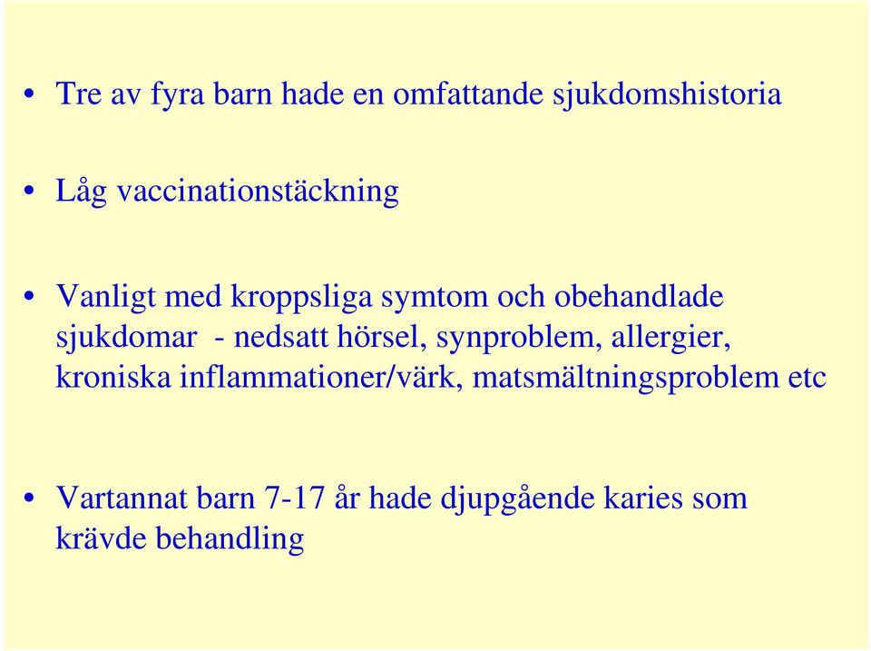 sjukdomar - nedsatt hörsel, synproblem, allergier, kroniska