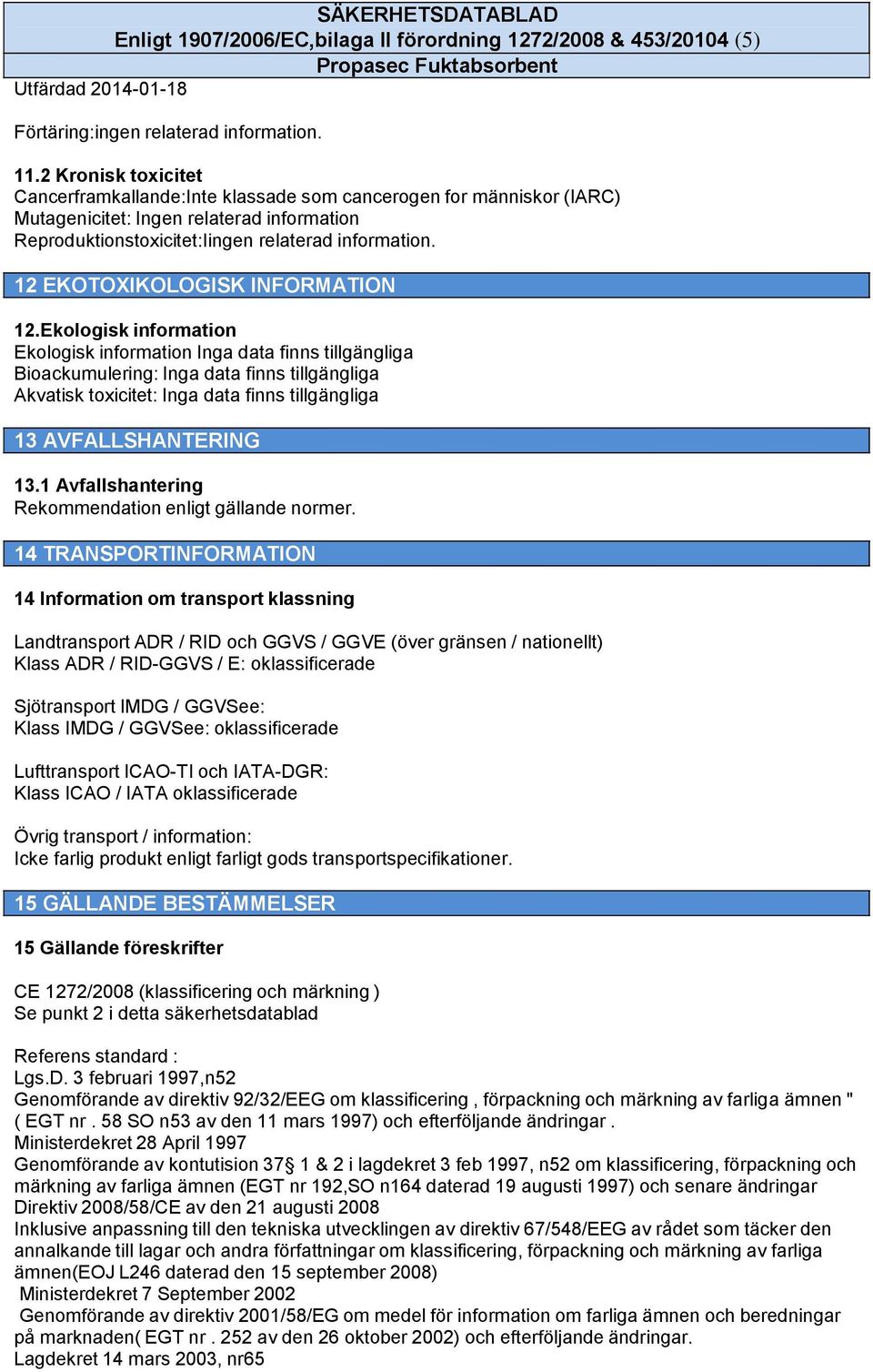 12 EKOTOXIKOLOGISK INFORMATION 12.