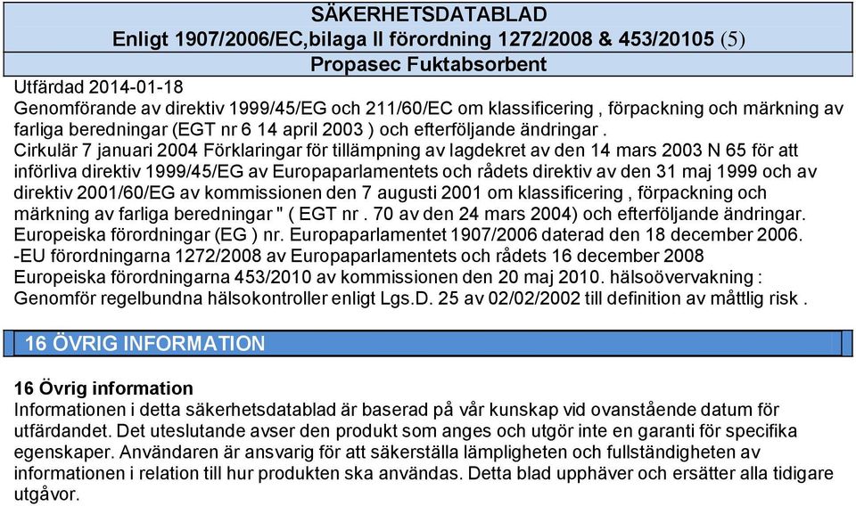 Cirkulär 7 januari 2004 Förklaringar för tillämpning av lagdekret av den 14 mars 2003 N 65 för att införliva direktiv 1999/45/EG av Europaparlamentets och rådets direktiv av den 31 maj 1999 och av