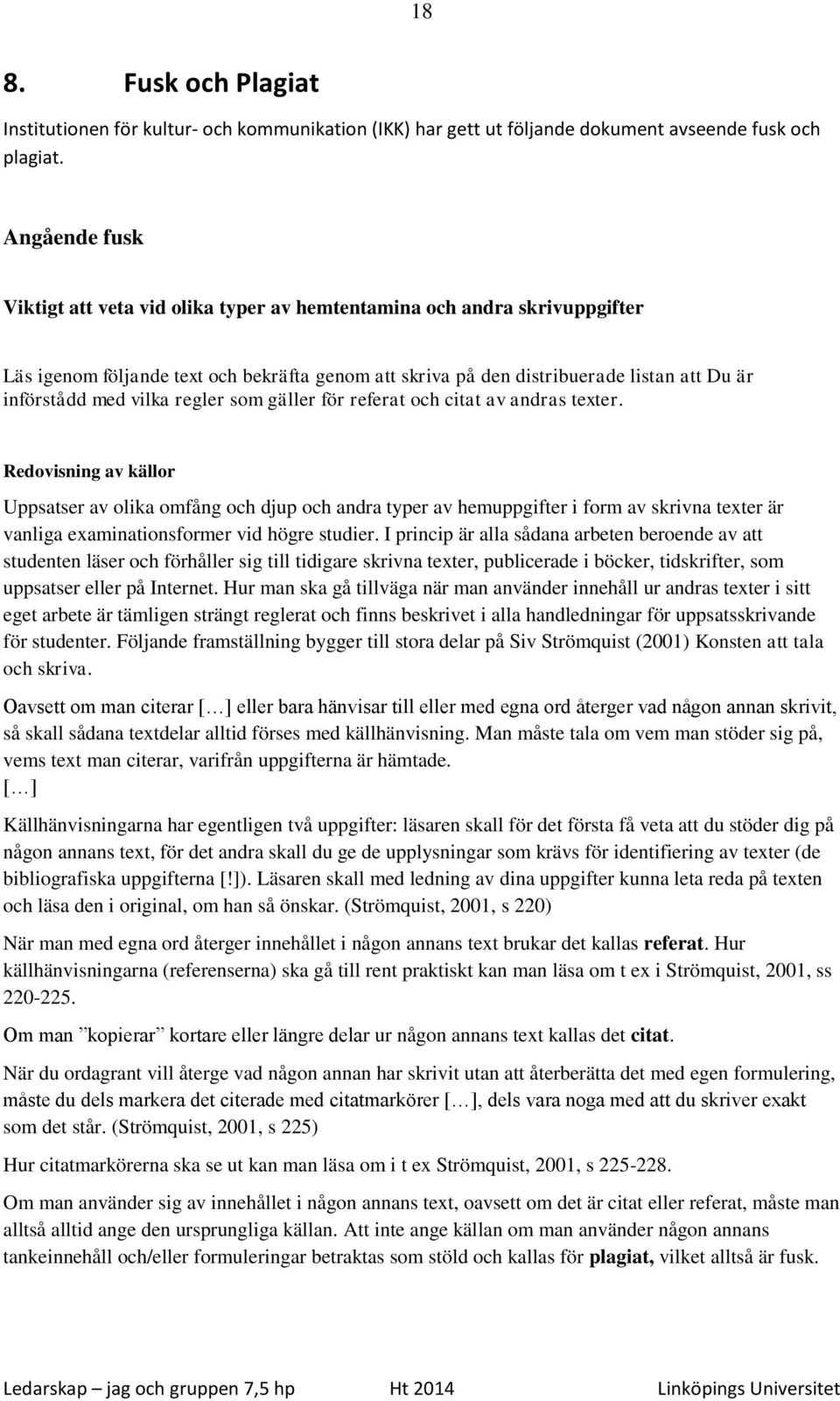 vilka regler som gäller för referat och citat av andras texter.