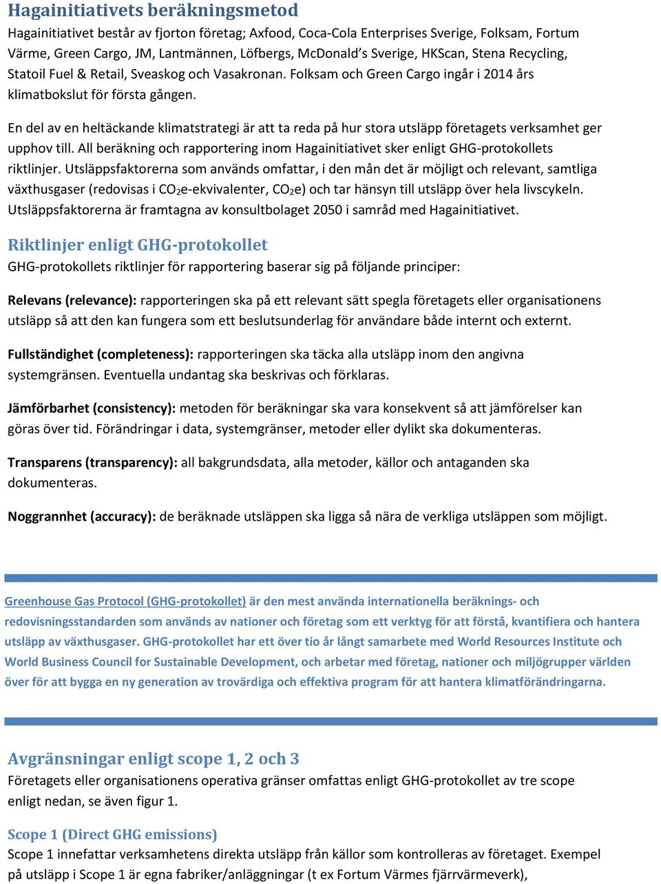 En del av en heltäckande klimatstrategi är att ta reda på hur stora utsläpp företagets verksamhet ger upphov till.