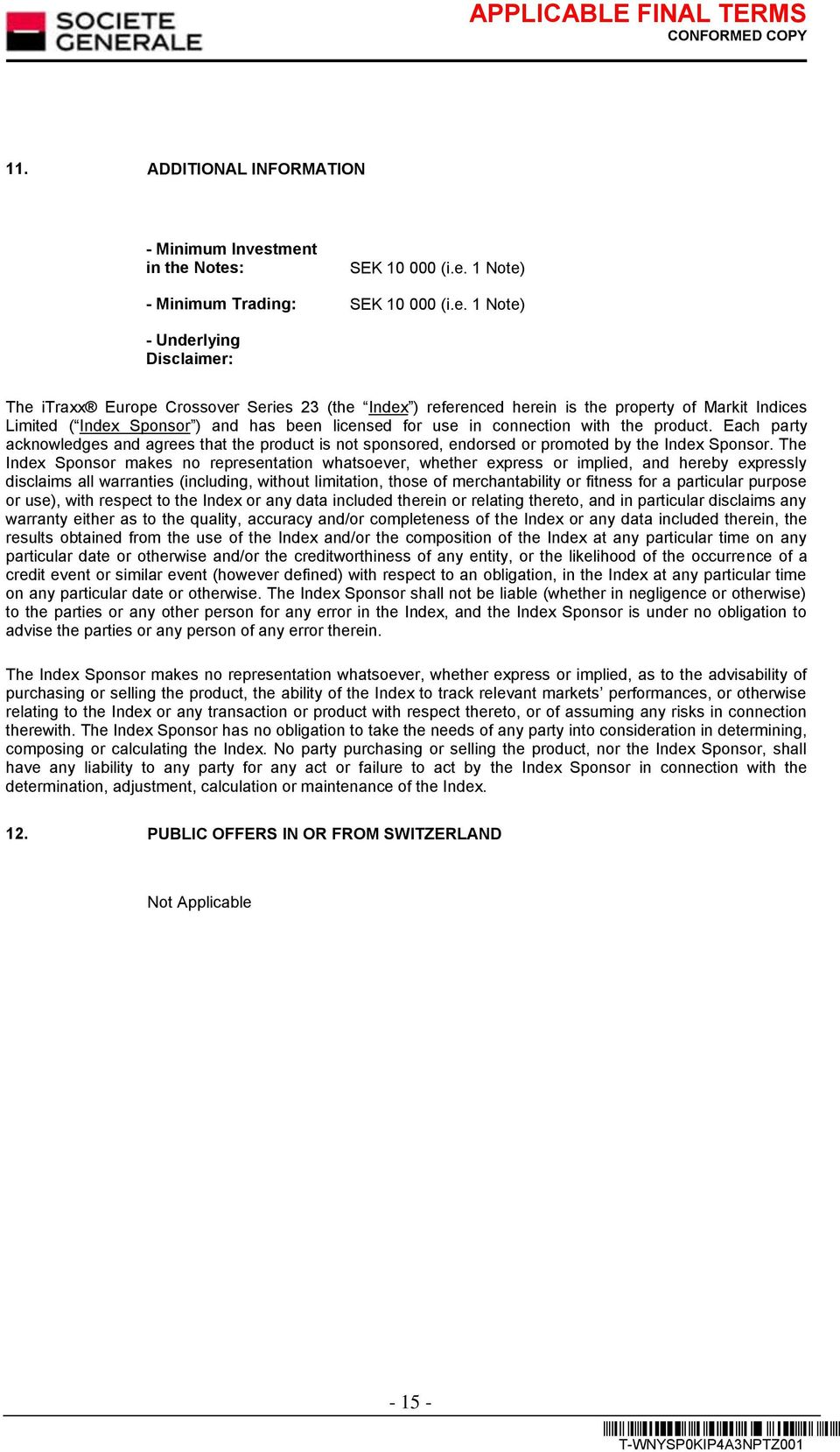 of Markit Indices Limited ( Index Sponsor ) and has been licensed for use in connection with the product.