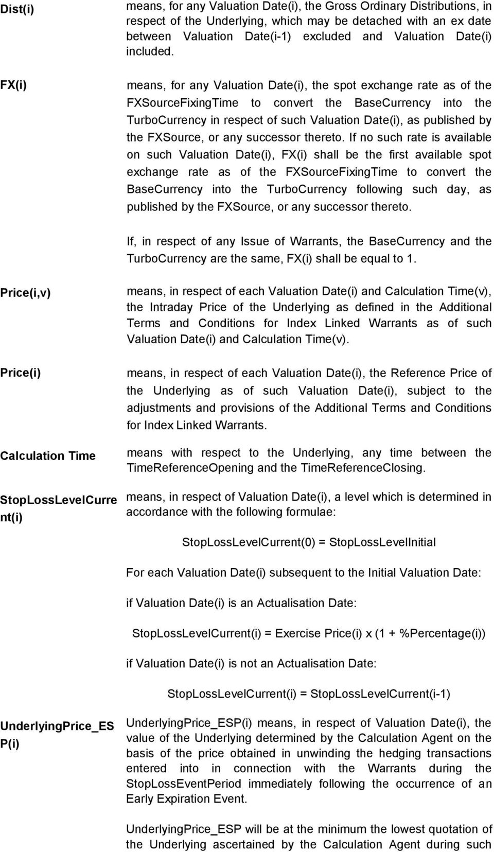 FX(i) means, for any Valuation Date(i), the spot exchange rate as of the FXSourceFixingTime to convert the BaseCurrency into the TurboCurrency in respect of such Valuation Date(i), as published by