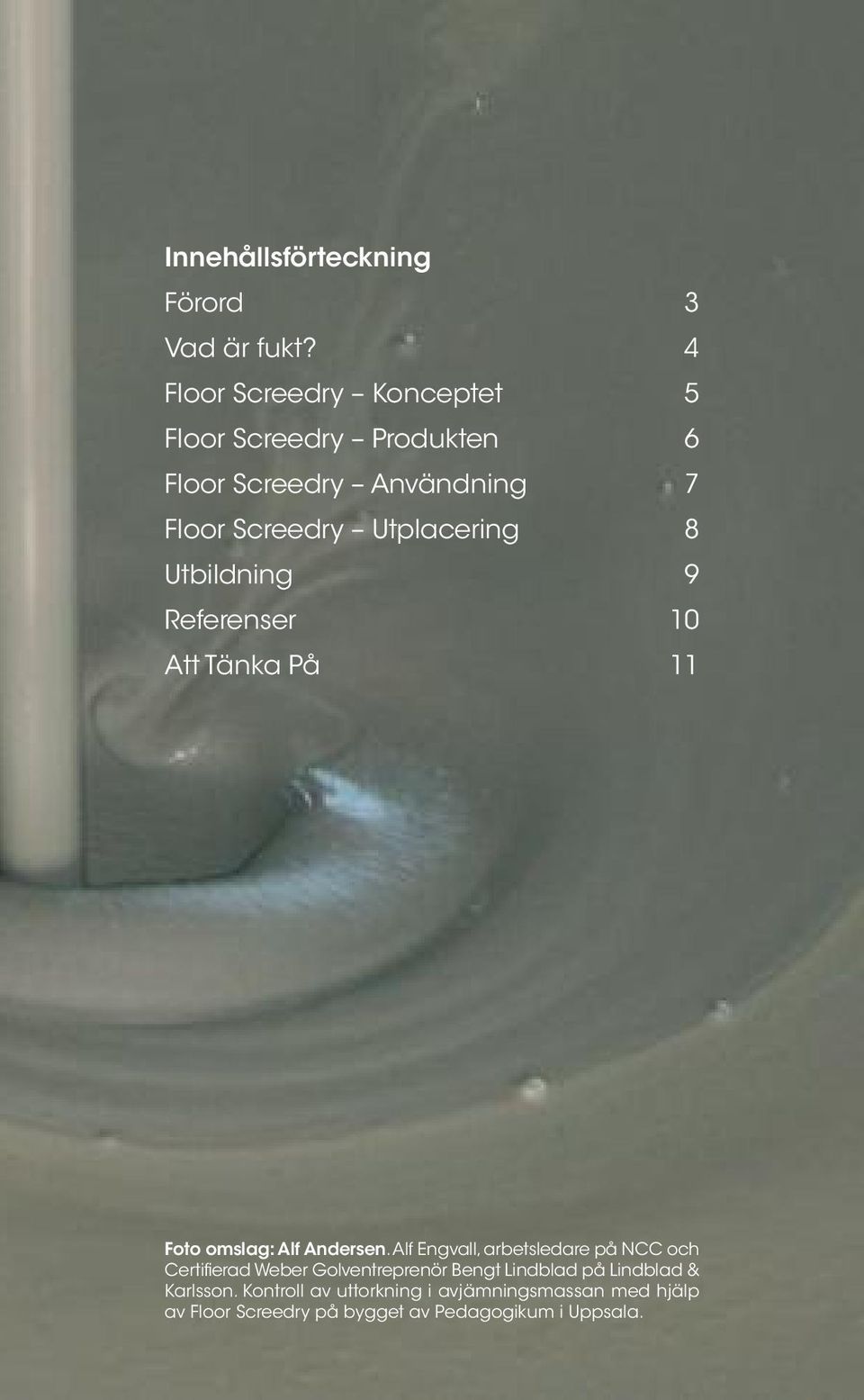 Utplacering 8 Utbildning 9 Referenser 10 Att Tänka På 11 Foto omslag: Alf Andersen.