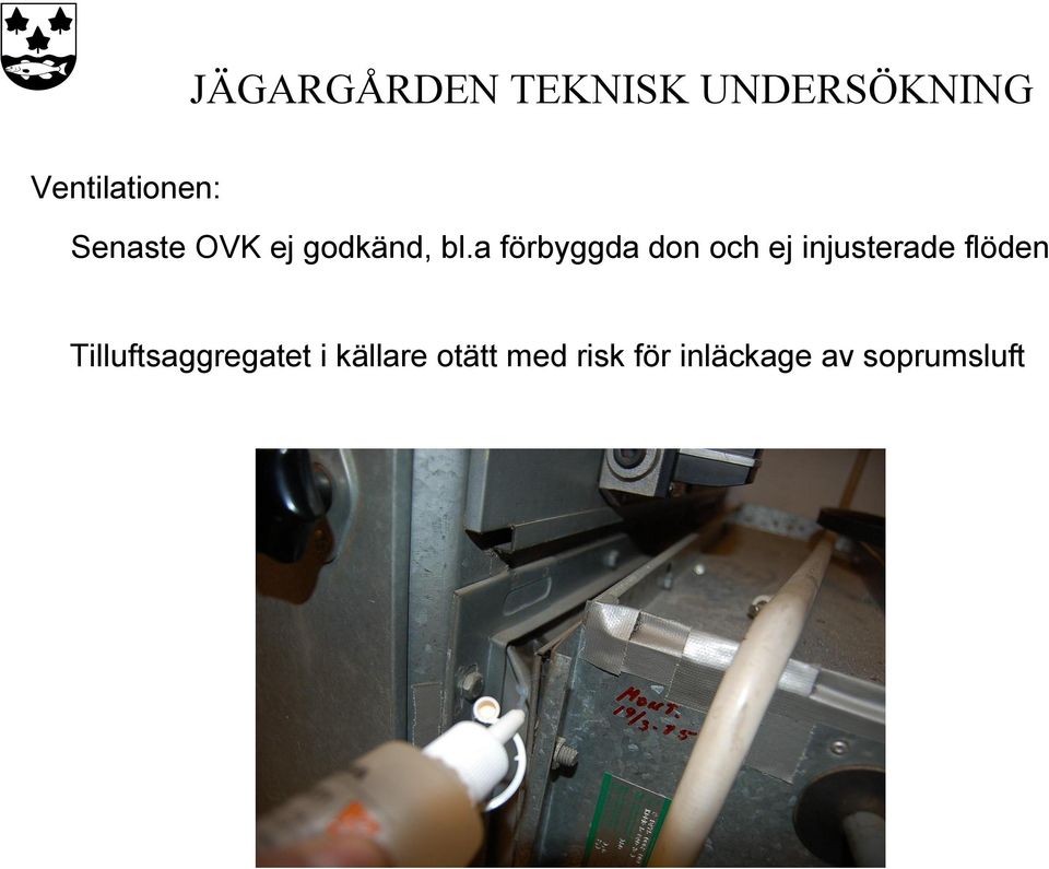 a förbyggda don och ej injusterade flöden