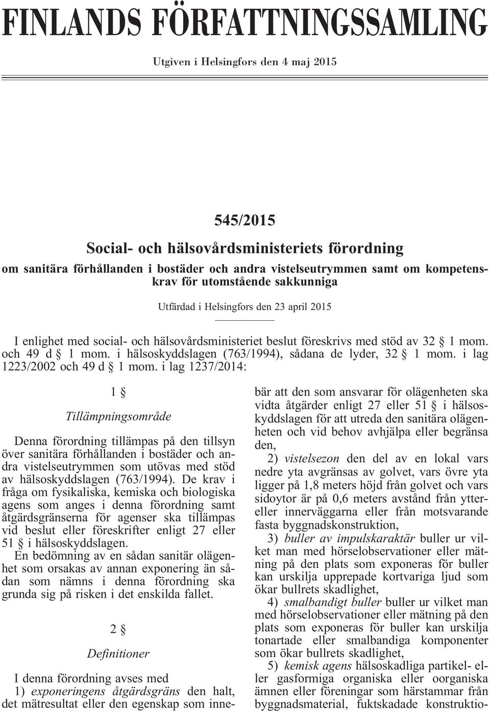 i hälsoskyddslagen (763/1994), sådana de lyder, 32 1 mom. i lag 1223/2002 och 49 d 1 mom.