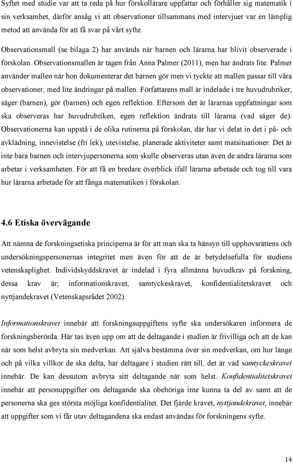 Observationsmallen är tagen från Anna Palmer (2011), men har ändrats lite.