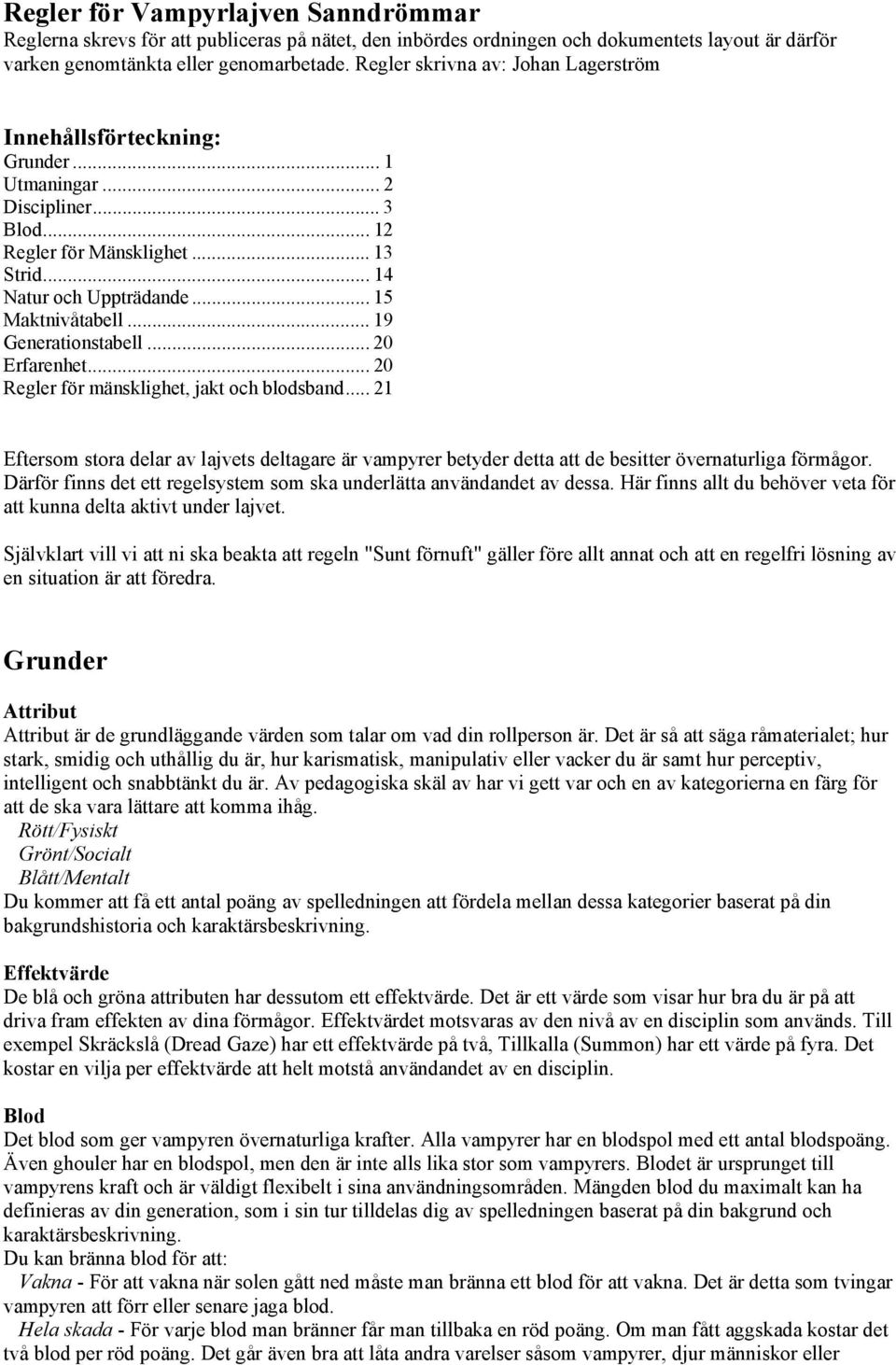 .. 19 Generationstabell... 20 Erfarenhet... 20 Regler för mänsklighet, jakt och blodsband.