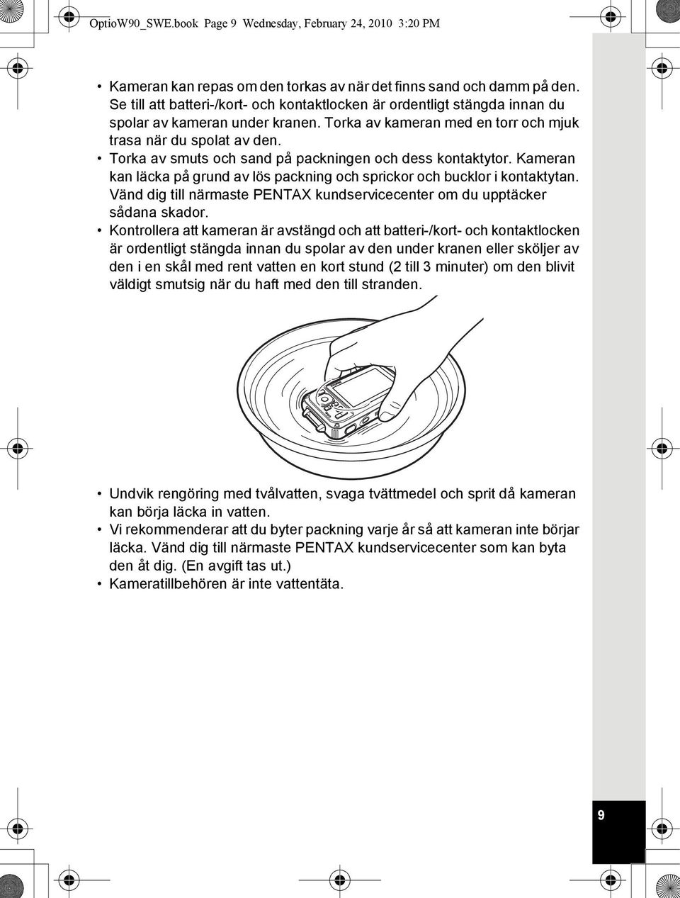 Torka av smuts och sand på packningen och dess kontaktytor. Kameran kan läcka på grund av lös packning och sprickor och bucklor i kontaktytan.