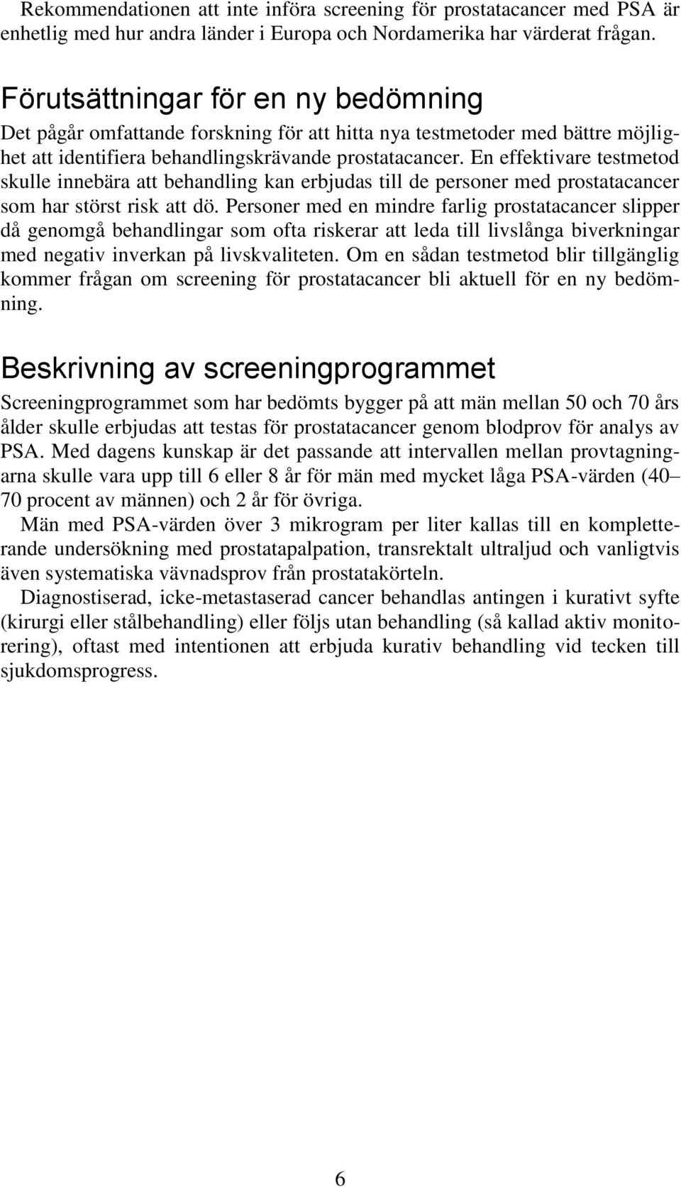 En effektivare testmetod skulle innebära att behandling kan erbjudas till de personer med prostatacancer som har störst risk att dö.