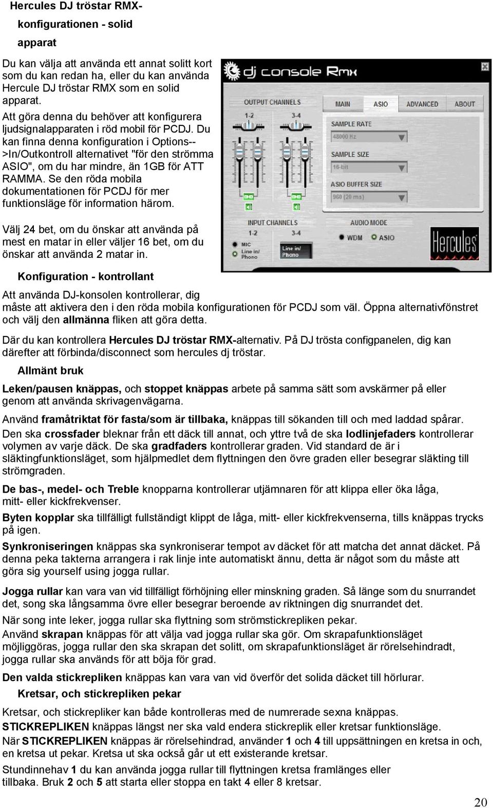 Du kan finna denna konfiguration i Options-- >In/Outkontroll alternativet "för den strömma ASIO", om du har mindre, än 1GB för ATT RAMMA.