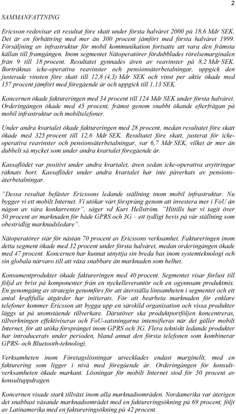 Resultatet gynnades även av reavinster på 8,2 Mdr SEK.