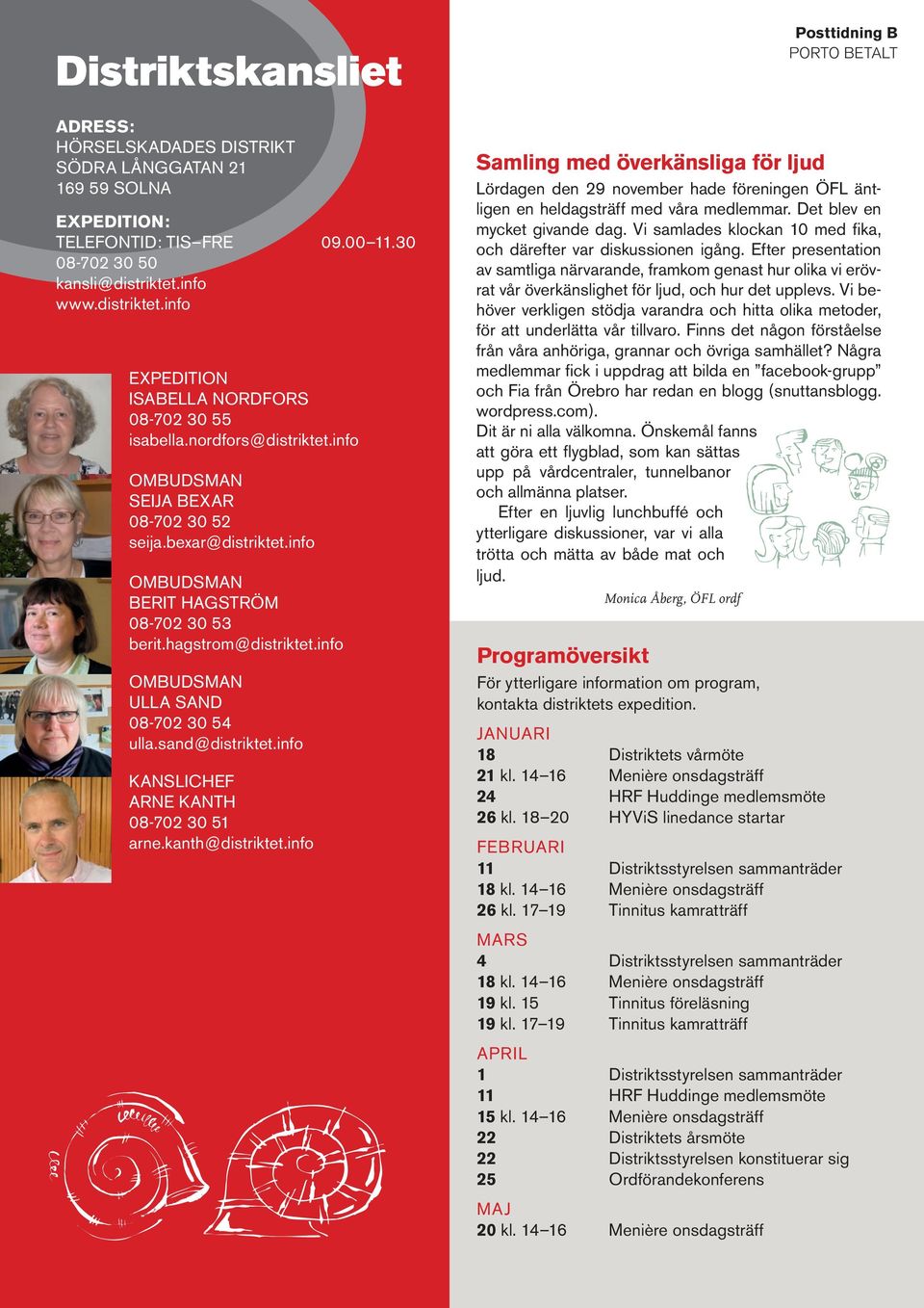nordfors@distriktet.info OMBUDSMAN SEIJA BexAR 08-702 30 52 seija.bexar@distriktet.info OMBUDSMAN 10 BERIT HAGSTRÖM 08-702 30 53 berit.hagstrom@distriktet.