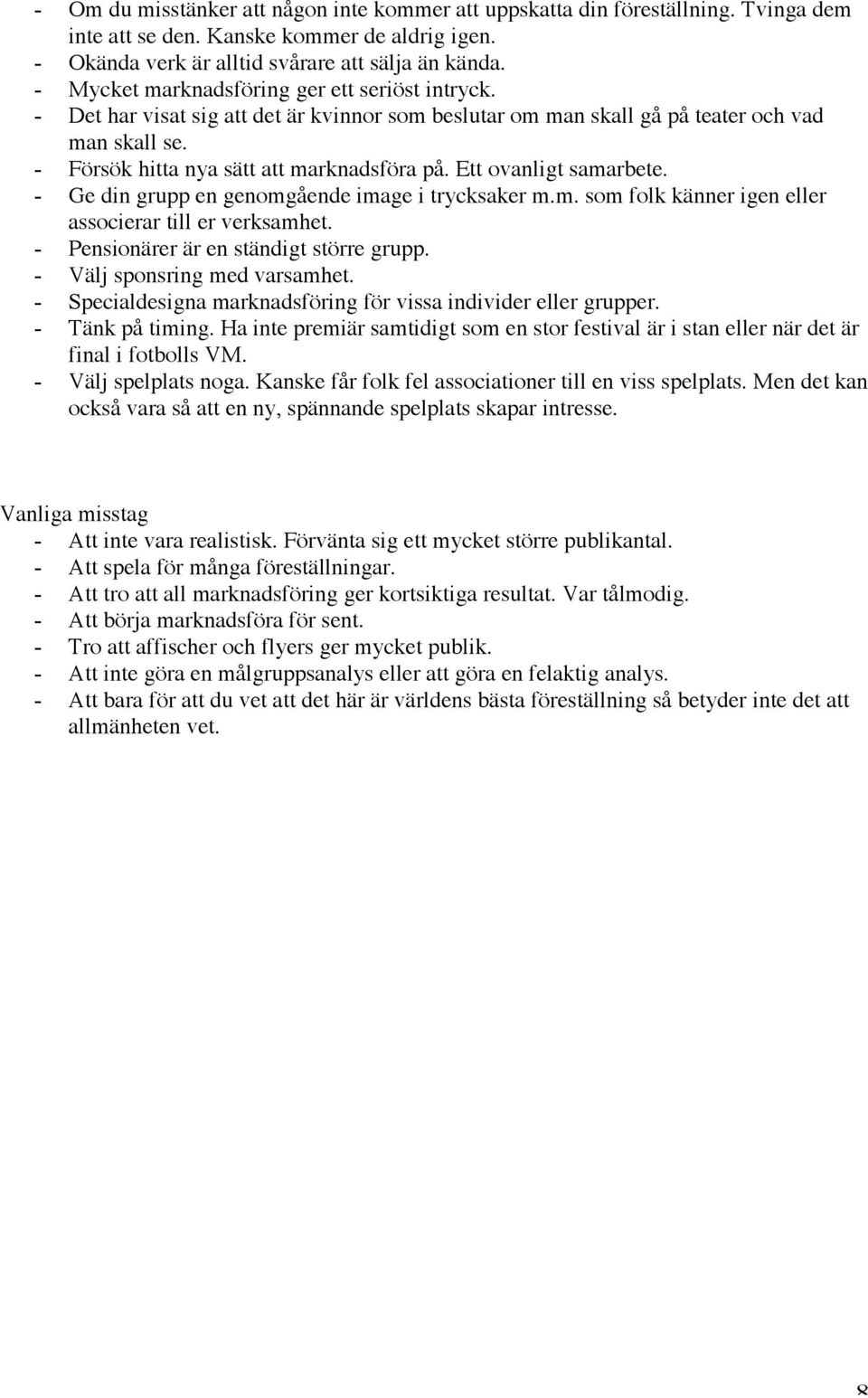 Ett ovanligt samarbete. - Ge din grupp en genomgående image i trycksaker m.m. som folk känner igen eller associerar till er verksamhet. - Pensionärer är en ständigt större grupp.