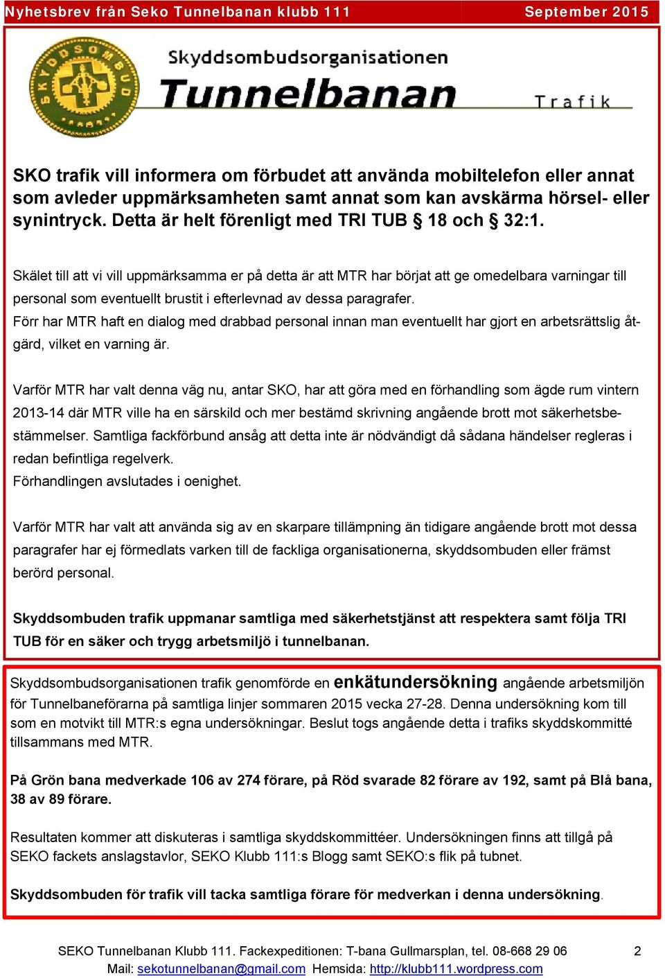 Skälet till att vi vill uppmärksamma er på detta är att MTR har börjat att ge omedelbara varningar till personal som eventuellt brustit i efterlevnad av dessa paragrafer.