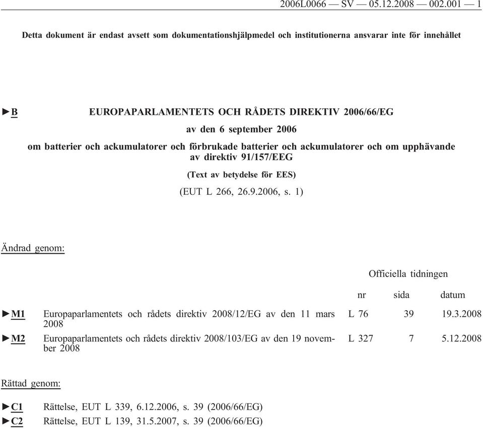 2006 om batterier och ackumulatorer och förbrukade batterier och ackumulatorer och om upphävande av direktiv 91/157/EEG (Text av betydelse för EES) (EUT L 266, 26.9.2006, s.