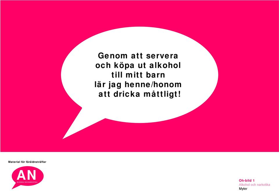 henne/honom att dricka måttligt!