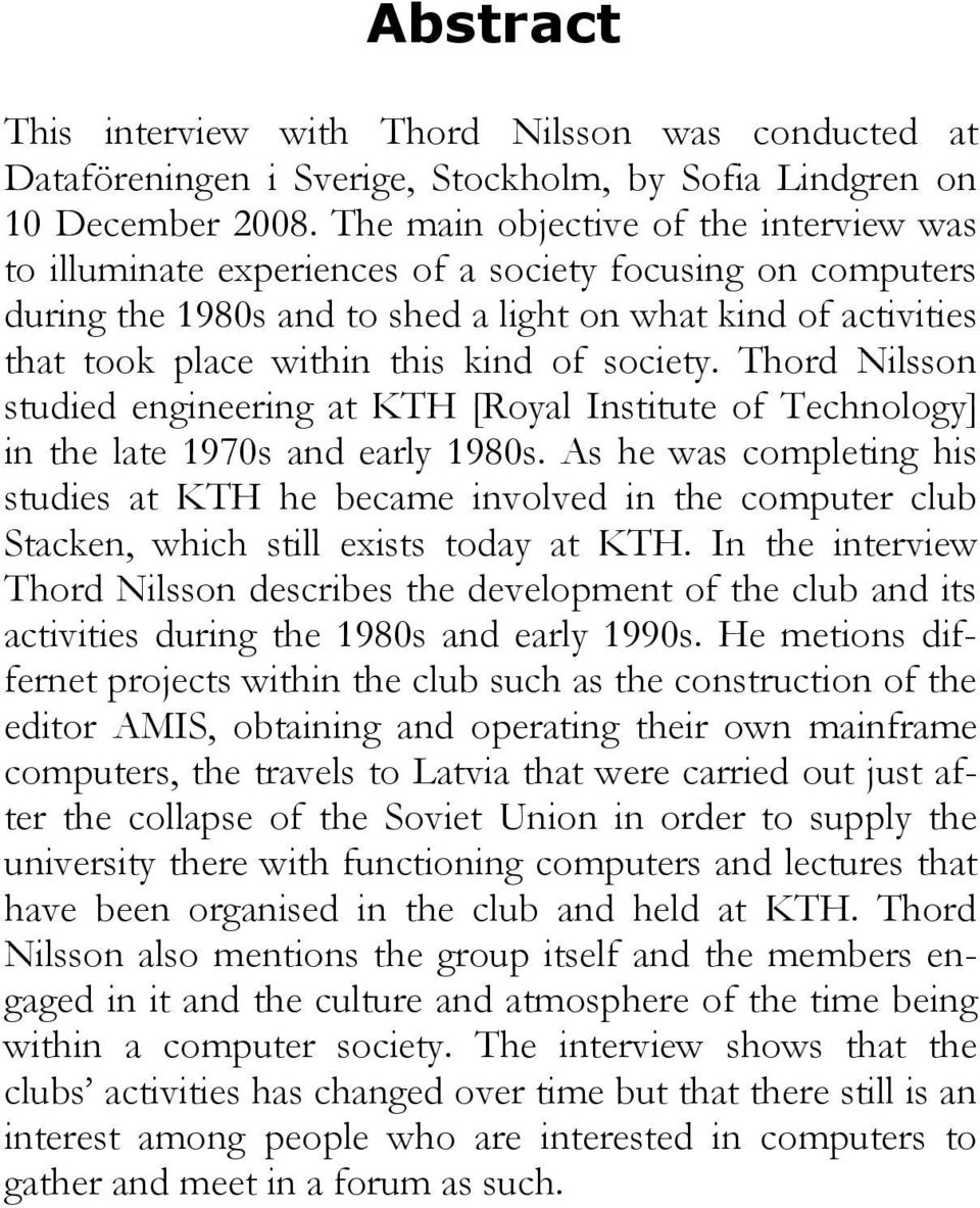 of society. Thord Nilsson studied engineering at KTH [Royal Institute of Technology] in the late 1970s and early 1980s.