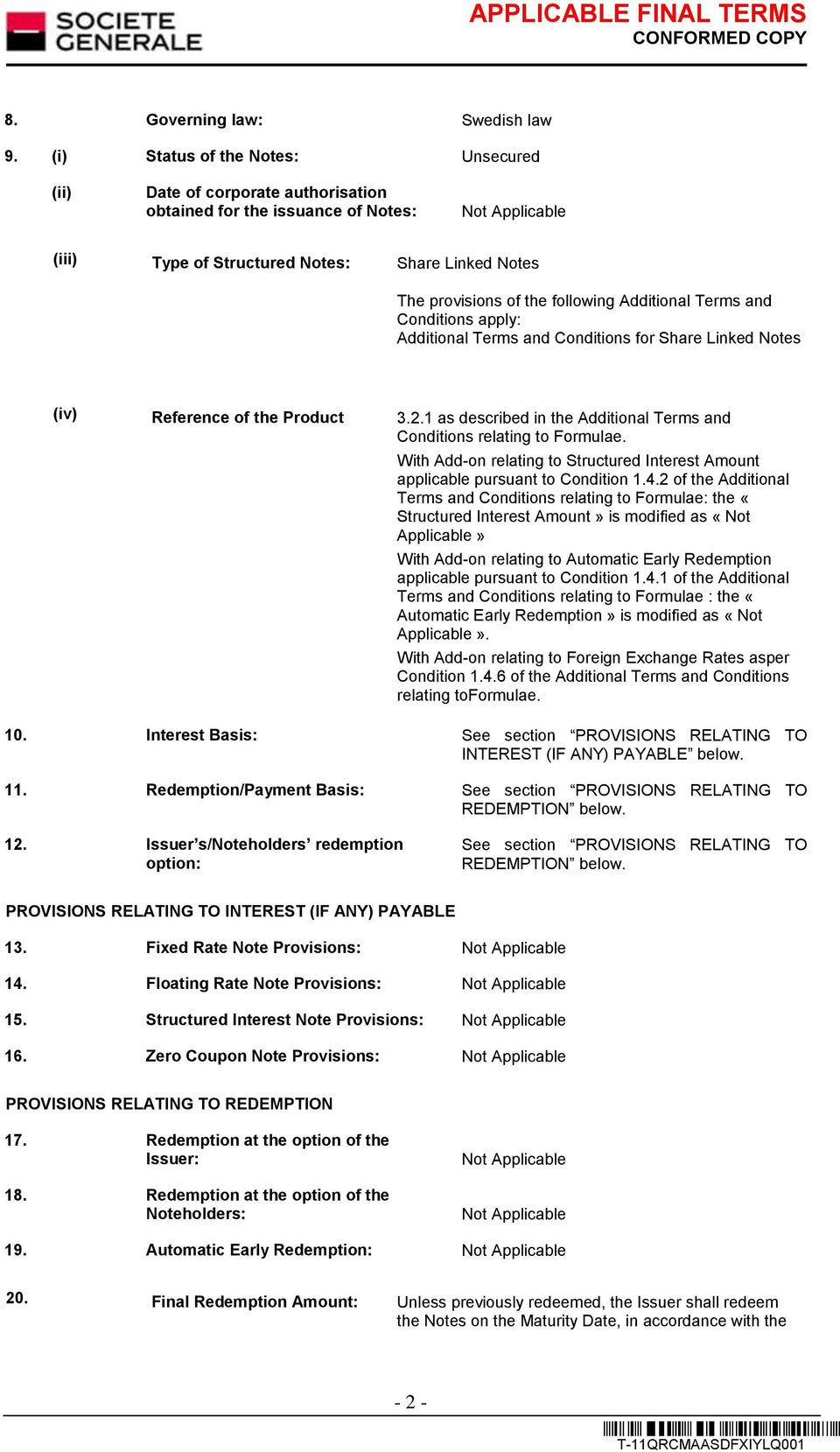 following Additional Terms and Conditions apply: Additional Terms and Conditions for Share Linked Notes (iv) Reference of the Product 3.2.