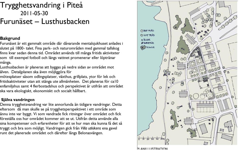 Lusthusbacken är planeras att byggas på nedre sidan av området mot älven.