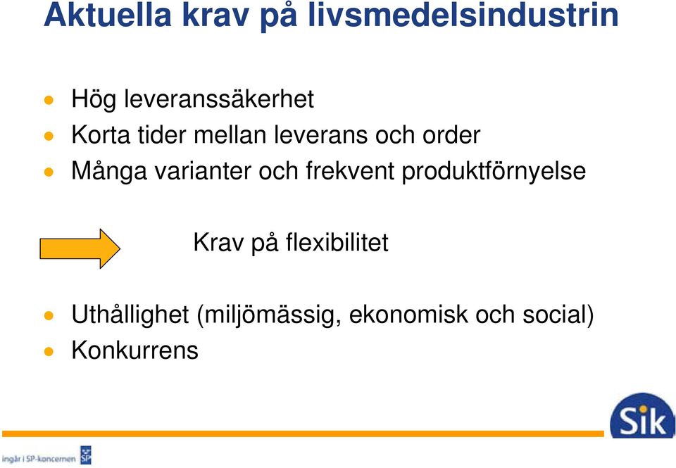 Många varianter och frekvent produktförnyelse Krav på