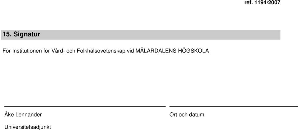 vid MÄLARDALENS HÖGSKOLA Åke