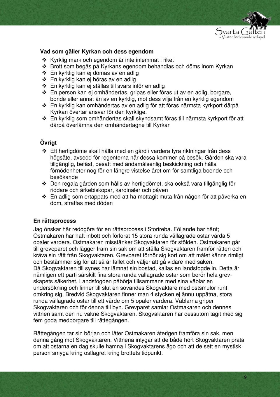 dess vilja från en kyrklig egendom En kyrklig kan omhändertas av en adlig för att föras närmsta kyrkport därpå Kyrkan övertar ansvar för den kyrklige.