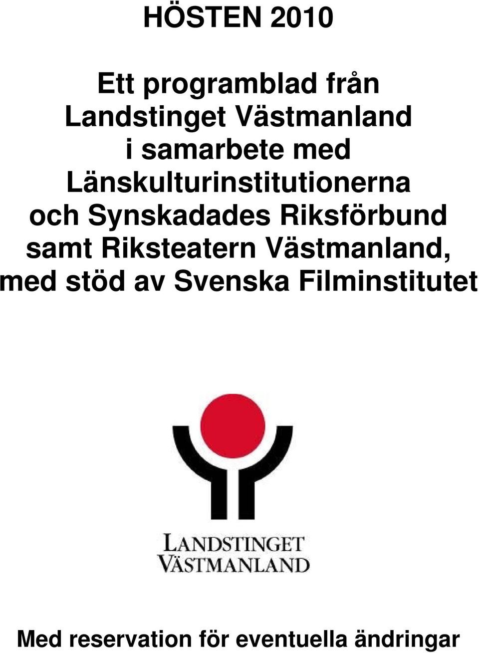 Riksförbund samt Riksteatern Västmanland, med stöd av