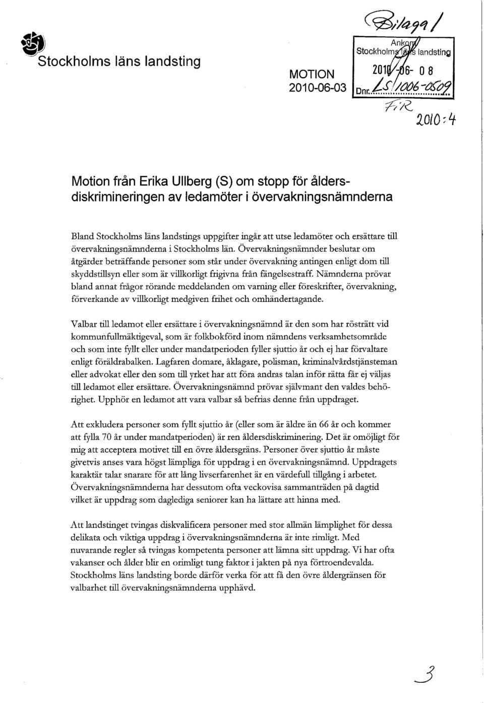 Overvakningsnämnder beslutar om åtgärder beträffande personer som står under övei^akning antingen enligt dom till skyddstillsyn eller som är villkorligt frigivna från fängelsestraff.