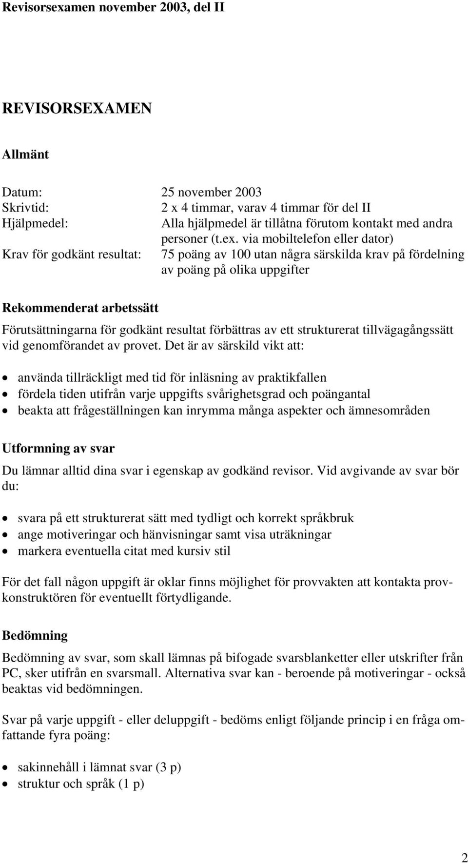 resultat förbättras av ett strukturerat tillvägagångssätt vid genomförandet av provet.