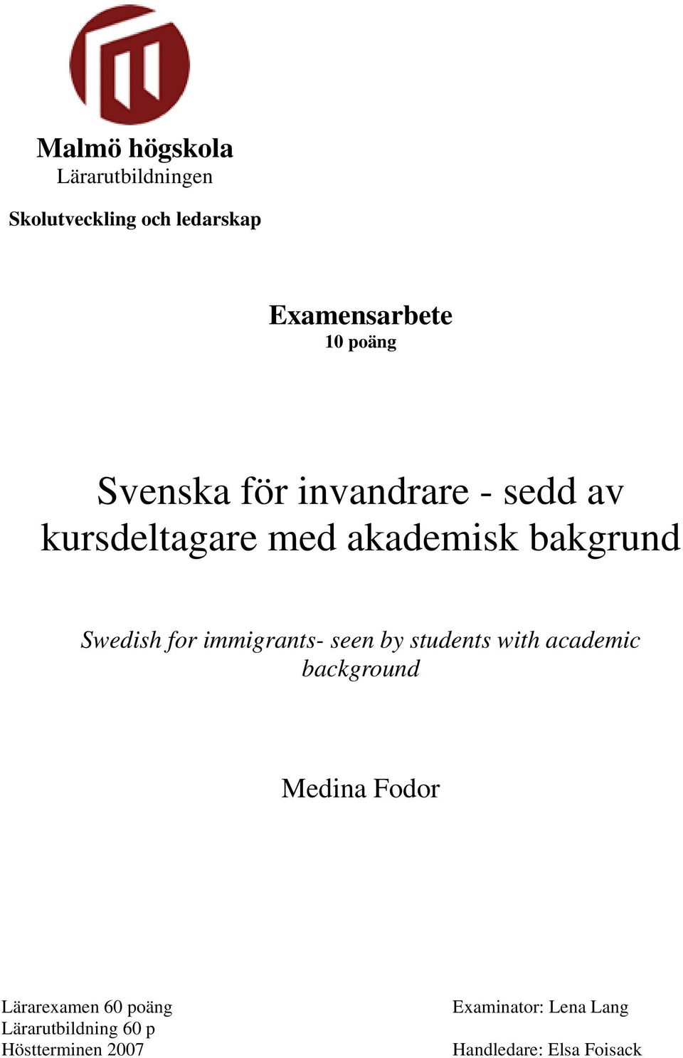 immigrants- seen by students with academic background Medina Fodor Lärarexamen 60