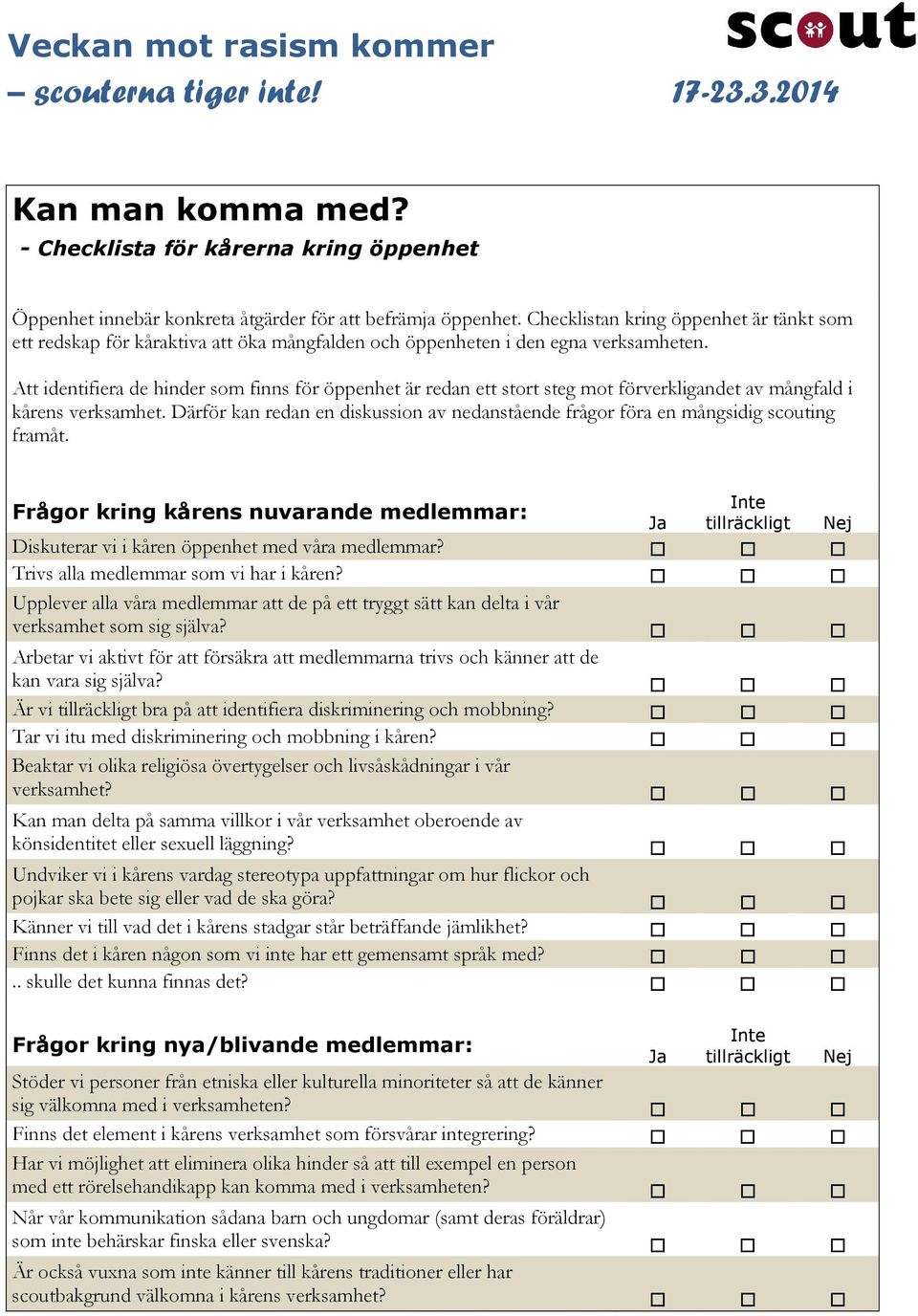 Att identifiera de hinder som finns för öppenhet är redan ett stort steg mot förverkligandet av mångfald i kårens verksamhet.