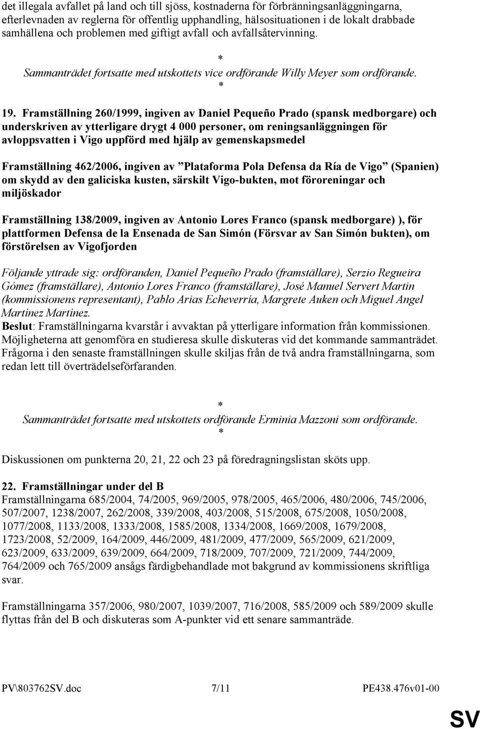 Framställning 260/1999, ingiven av Daniel Pequeño Prado (spansk medborgare) och underskriven av ytterligare drygt 4 000 personer, om reningsanläggningen för avloppsvatten i Vigo uppförd med hjälp av