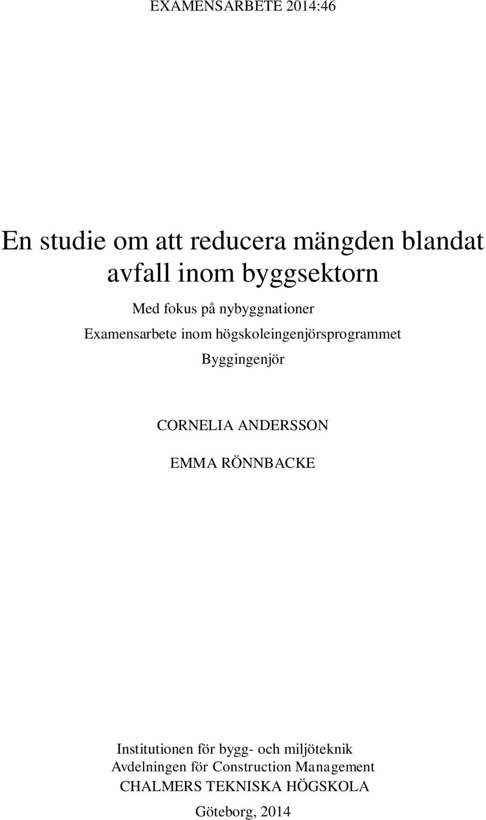 högskoleingenjörsprogrammet Byggingenjör CORNELIA ANDERSSON EMMA RÖNNBACKE