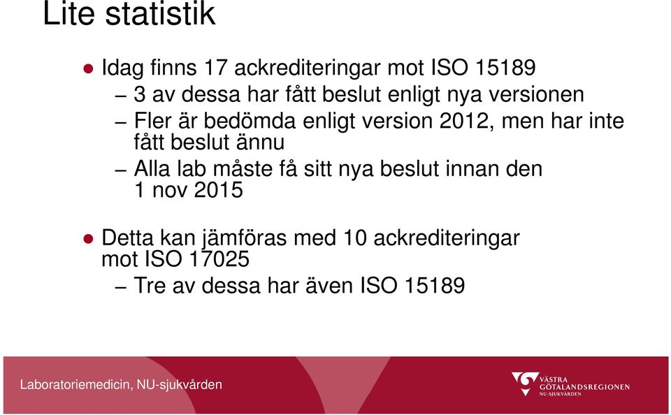 fått beslut ännu Alla lab måste få sitt nya beslut innan den 1 nov 2015 Detta