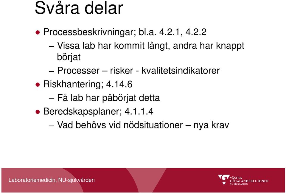 2 Vissa lab har kommit långt, andra har knappt börjat Processer