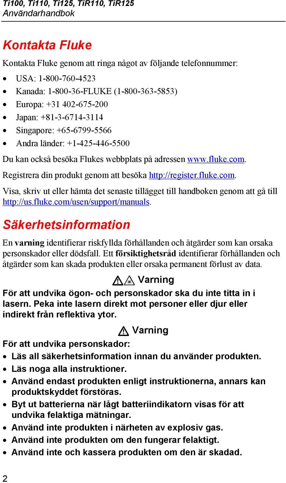 Registrera din produkt genom att besöka http://register.fluke.com. Visa, skriv ut eller hämta det senaste tillägget till handboken genom att gå till http://us.fluke.com/usen/support/manuals.