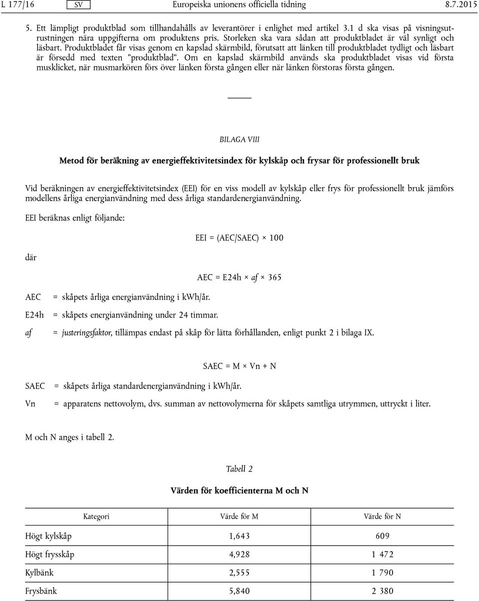 Produktbladet får visas genom en kapslad skärmbild, förutsatt att länken till produktbladet tydligt och läsbart är försedd med texten produktblad.