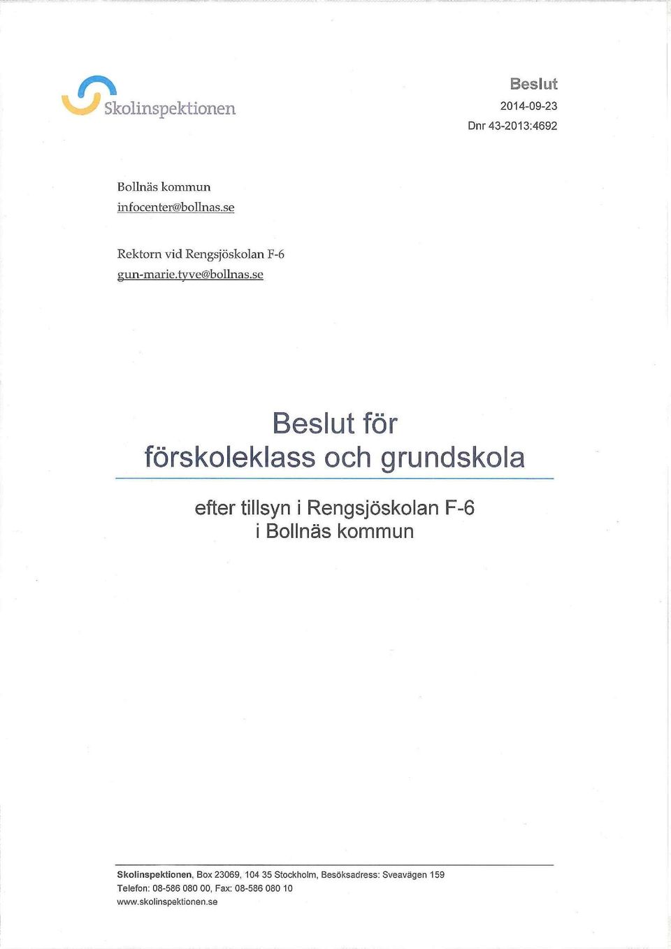 se Beslut för förskoleklass och grundskola efter tillsyn i Rengsjöskolan F-6 i Bollnäs