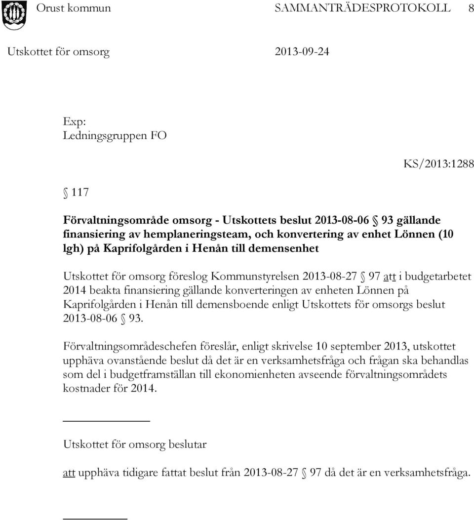 demensboende enligt Utskottets för omsorgs beslut 2013-08-06 93.