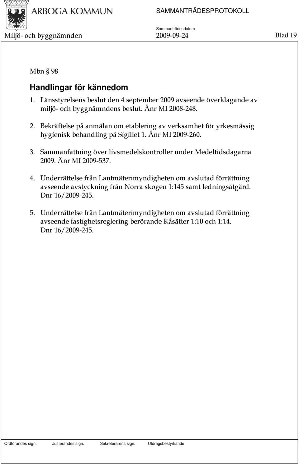 Sammanfattning över livsmedelskontroller under Medeltidsdagarna 2009. Änr MI 2009-537. 4.