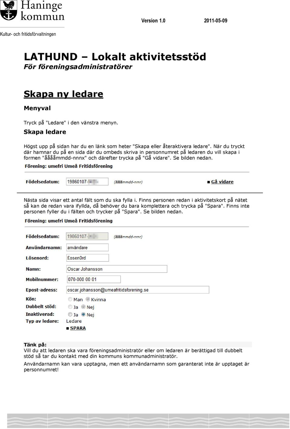 När du tryckt där hamnar du på en sida där du ombeds skriva in personnumret på ledaren du vill skapa i formen "ååååmmdd-nnnx" och därefter trycka på "Gå vidare". Se bilden nedan.