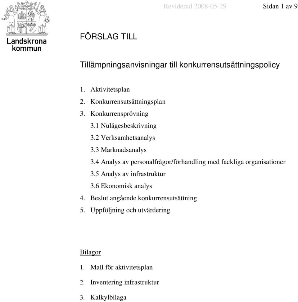 4 Analys av personalfrågor/förhandling med fackliga organisationer 3.5 Analys av infrastruktur 3.6 Ekonomisk analys 4.