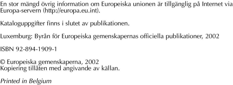 Luxemburg: Byrån för Europeiska gemenskapernas officiella publikationer, 2002 ISBN