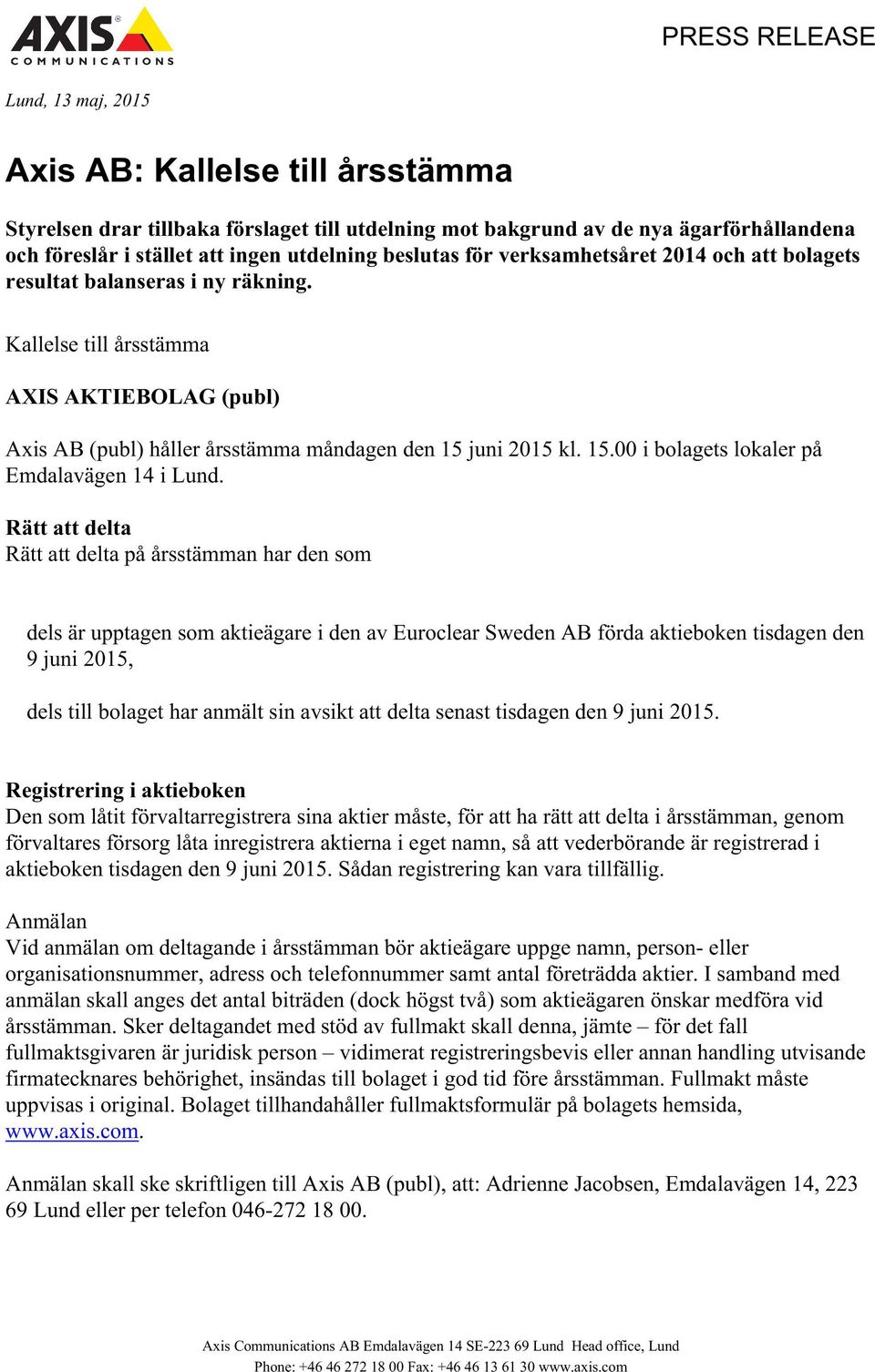 juni 2015 kl. 15.00 i bolagets lokaler på Emdalavägen 14 i Lund.