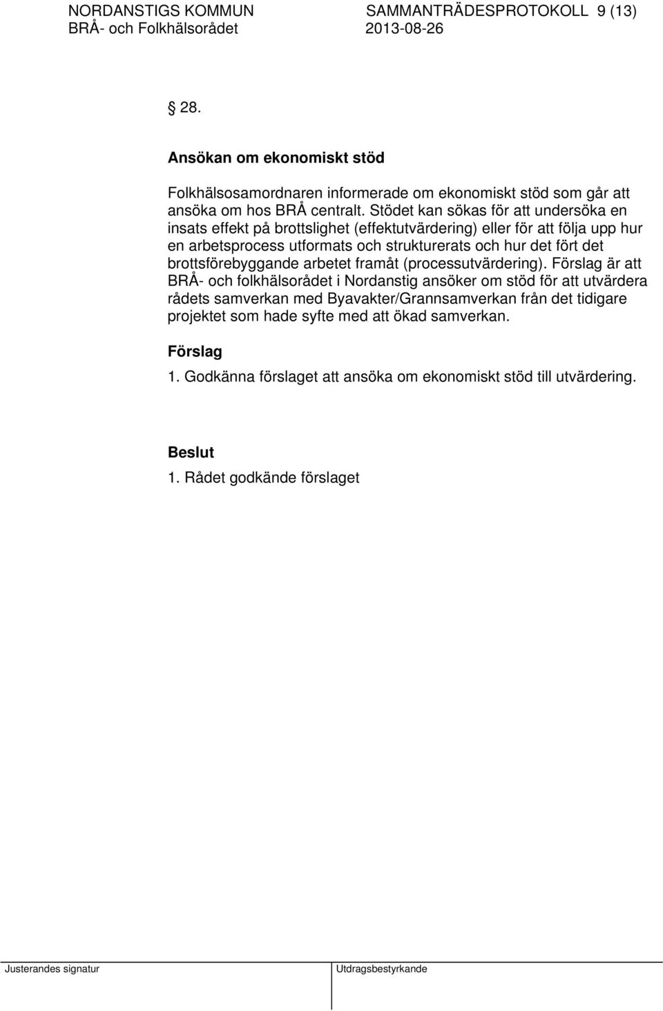 fört det brottsförebyggande arbetet framåt (processutvärdering).