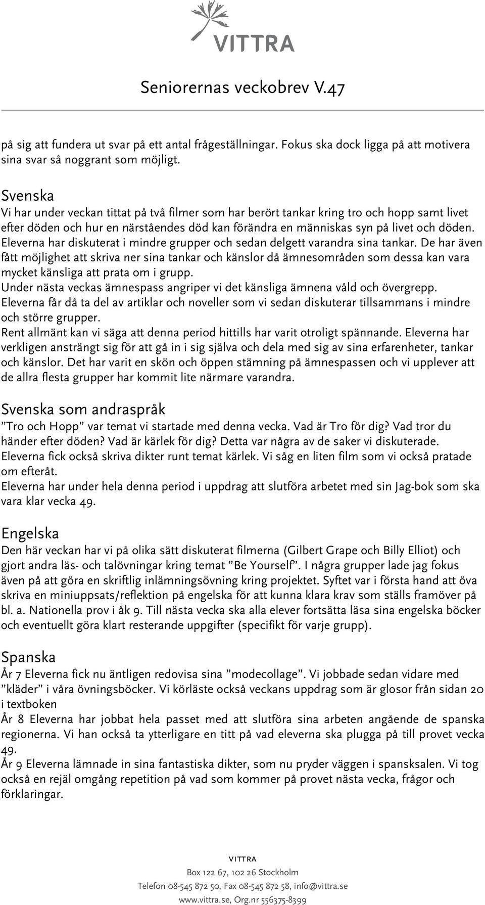 Eleverna har diskuterat i mindre grupper och sedan delgett varandra sina tankar.