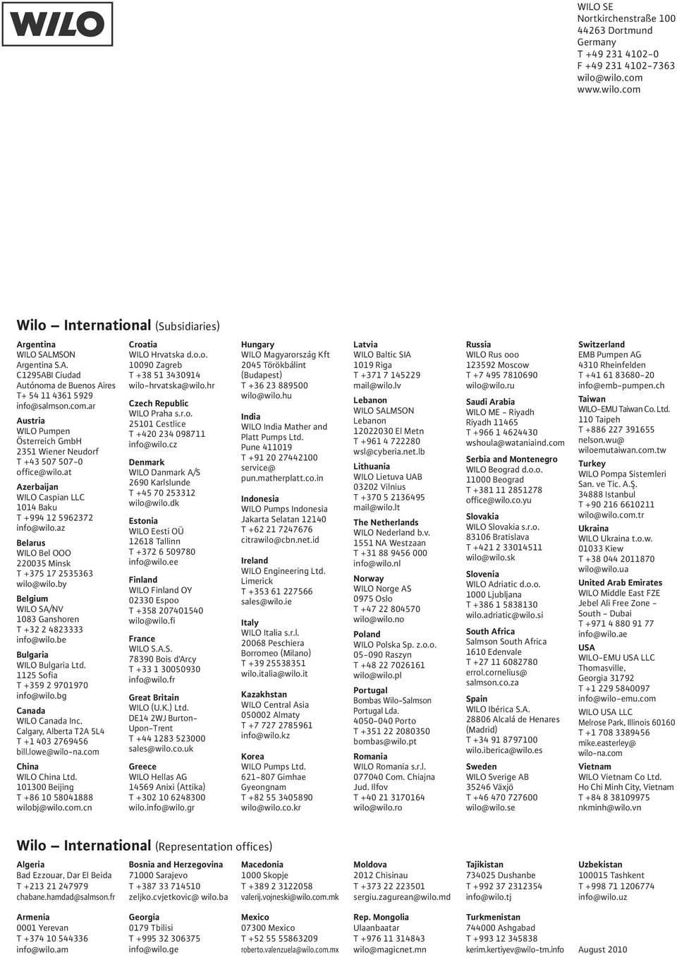 at Azerbaijan WILO Caspian LLC 1014 Baku T +994 12 5962372 info@wilo.az Belarus WILO Bel OOO 220035 Minsk T +375 17 2535363 wilo@wilo.by Belgium WILO SA/NV 1083 Ganshoren T +32 2 4823333 info@wilo.