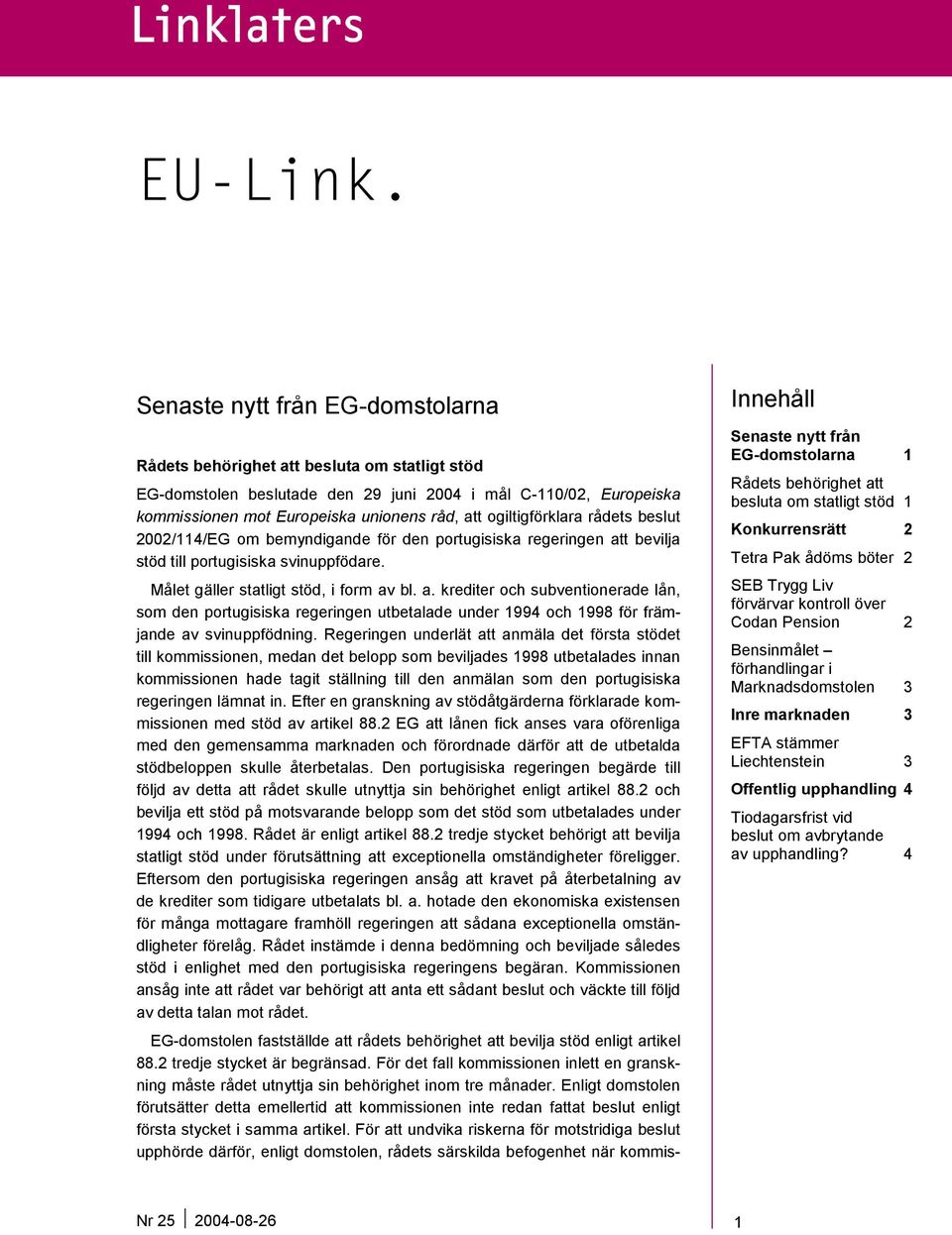 ogiltigförklara rådets beslut 2002/114/EG om bemyndigande för den portugisiska regeringen at